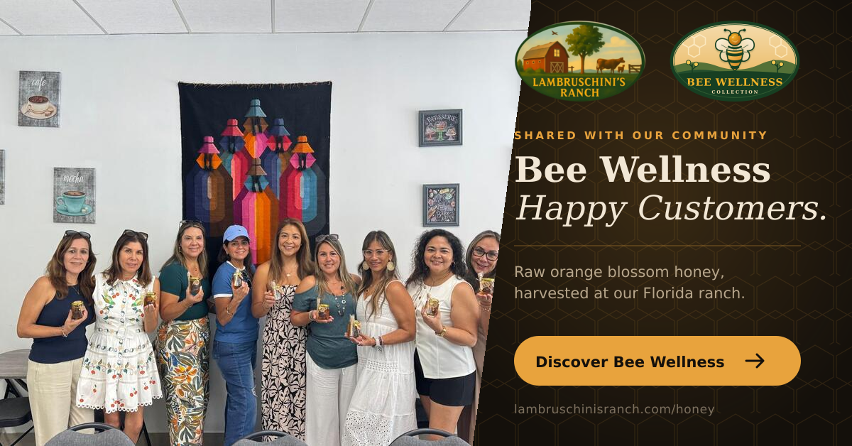 Lambruschini's Ranch Bee Wellness Happy Customers — raw orange blossom honey harvested at our Florida ranch